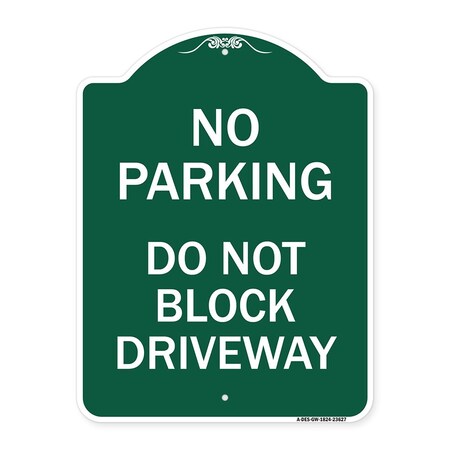 Signmission No Parking Do Not Block Driveway, Green & White Aluminum Sign, 18" x 24", GW-1824-23627 A-DES-GW-1824-23627